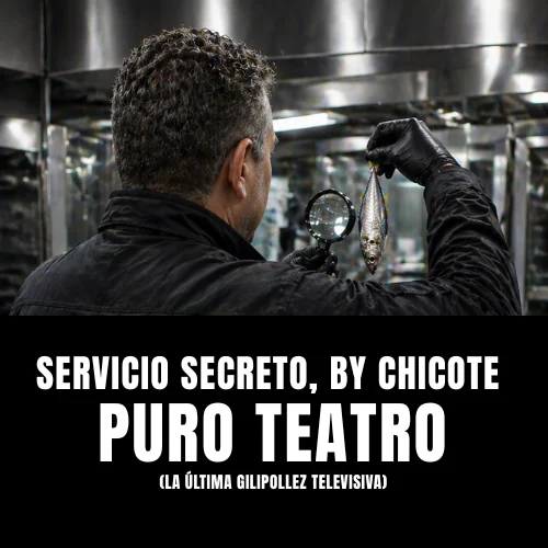 servicio secreto by chicote, puro teatro